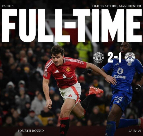 足总杯-曼联2-1逆转莱斯特城晋级八强，齐尔克泽破门，马奎尔头球绝杀